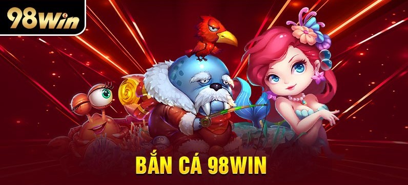 Bắn cá 98win đã và đang làm hài lòng mọi đam mê giải trí của người chơi