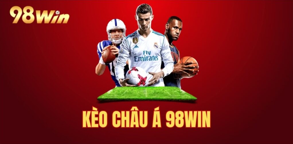 Kèo châu Á 98win được người chơi yêu thích