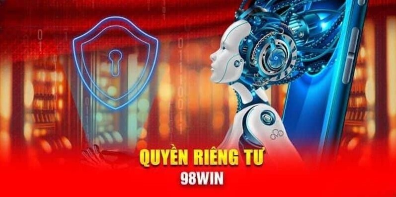 Quy định về quyền riêng tư là chính sách quan trọng của 98win